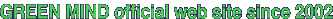 GREEN MIND official website since 2002